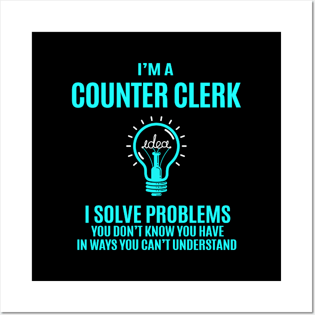 Counter Clerk - I Solve Problems Wall Art by Pro Wresting Tees